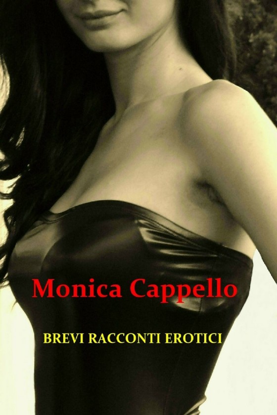 Brevi racconti erotici, l'ultimo libro di Monica Cappello