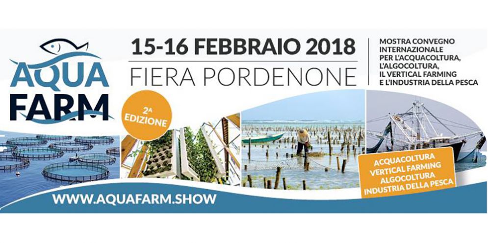 AquaFarm 2018 sempre più riferimento internazionale per acquacoltura, vertical farm e algocoltura